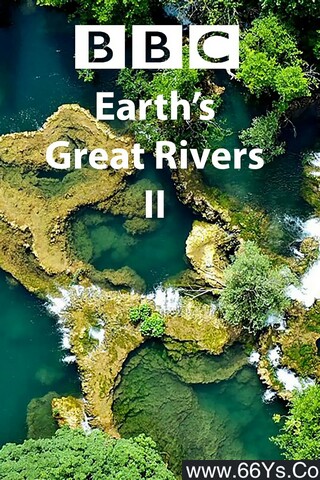 2022年BBC纪录片《地球壮观河流之旅》第二季 1080P英语中英双字