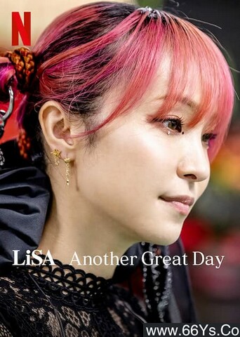 2022年日本纪录片《LiSA：又是美好的一天》1080P日语中字